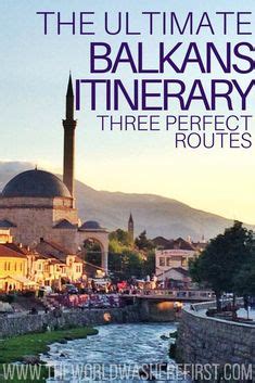 Balkan Itinerary Ideas Balkans Travel Balkan Trip