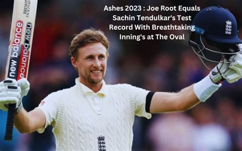 Ashes 2023 : Joe Root Equals Sachin Tendulkar's Test Record With ...