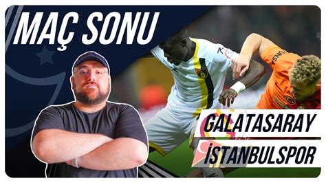 Galatasaray Stanbulspor Ma Sonu De Erlendirmesi Youtube