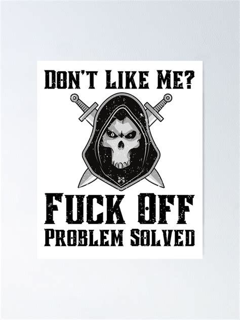 Don T Like Me Fuck Off Problem Solved Poster For Sale By Let Up