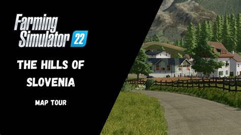 The Hills Of Slovenia Map Tour Farming Simulator 22 YouTube