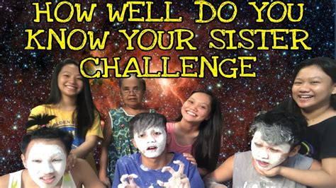 How Well Do You Know Your Sister By Insan Youtube