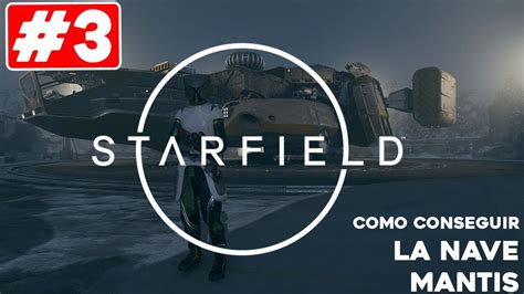 Misi N Mantis C Mo Conseguir La Nave M S Temida Starfield Gameplay