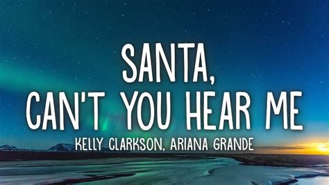 Kelly Clarkson Ariana Grande Santa Can T You Hear Me Lyrics