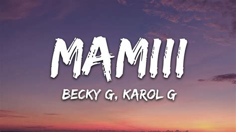 Becky G Karol G Mamiii Letra Lyrics Youtube Music