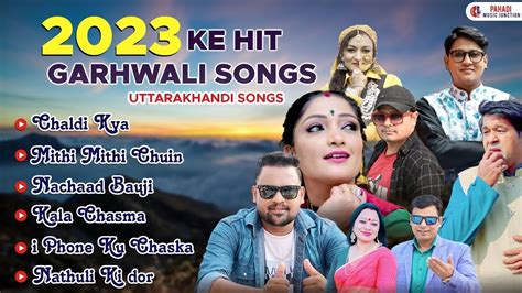 Ke Hit Garhwali Songs Trending Pahadi Songs Latest Garhwali