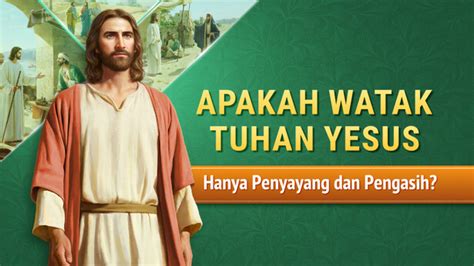 Apakah Watak Tuhan Yesus Hanya Penyayang Dan Pengasih