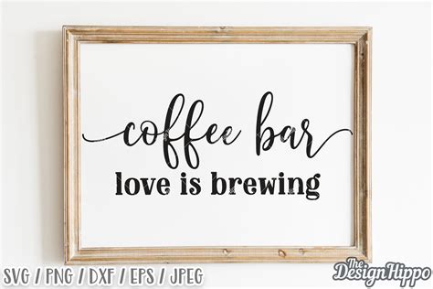 Coffee Bar Love Is Brewing SVG DXF PNG EPS Cricut Cut Files