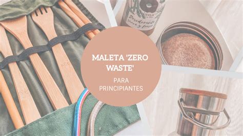 Maleta Zero Waste Para Principiantes Motivos Para Viajar