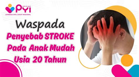 Waspada Penyebab STROKE Pada Anak Muda Usia 20 Tahun Panti Yatim