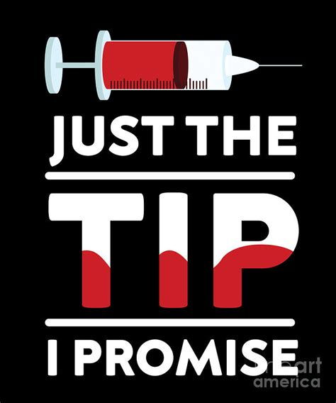 Just The Tip I Promise Blood Syringe Phlebotomist T Digital Art By