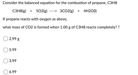 Solved Consider The Balanced Equation For The Combustion Of Propane