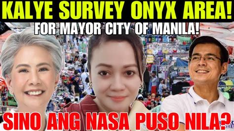 KALYE SURVEY FOR MANILA MAYOR 2025 ONYX AREA SINO ANG NASA PUSO NILA