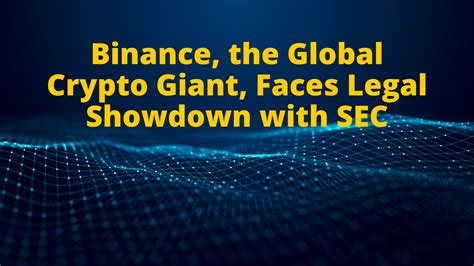 Binance The Global Crypto Giant Faces Legal Showdown With Sec Verify Investor Inc