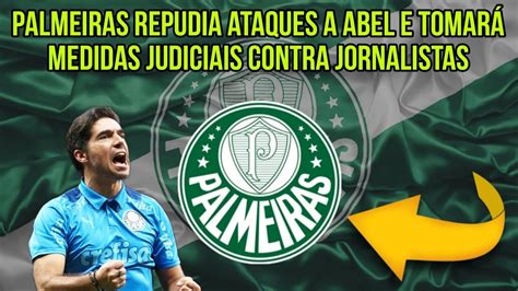 Palmeiras Repudia Ataques Contra Abel E Tomara Medidas Judiciais Contra