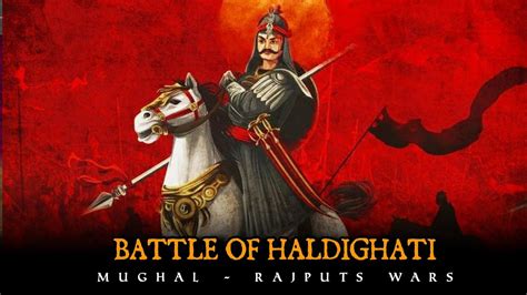 Battle Of Haldighati Ad Maharana Pratap Man Singh I Akbar