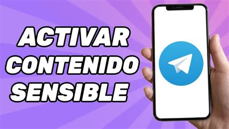 Descubre C Mo Activar El Contenido Sensible En Telegram En Tu Iphone