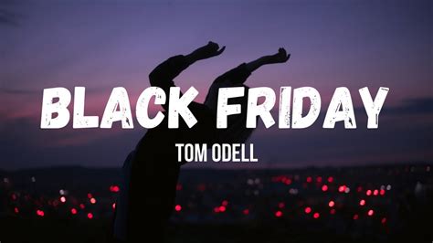 Tom Odell Black Friday Lyrics Video Youtube