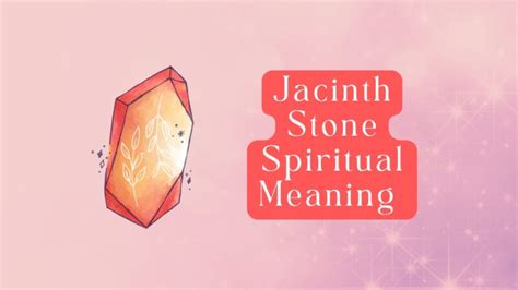 9 Jacinth Stone Spiritual Meanings and Powers