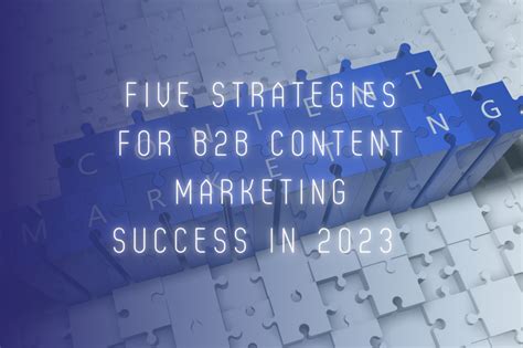 Five Strategies For B2b Content Marketing Success In 2023 Content Rewired