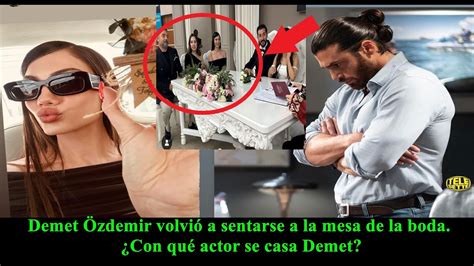 Demet Özdemir volvió a sentarse a la mesa de la boda Con qué actor se