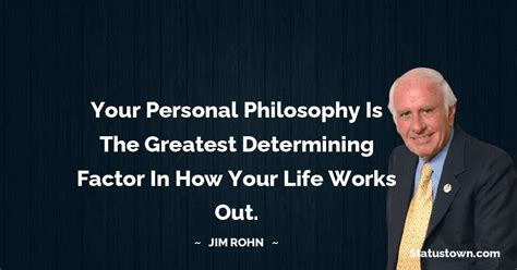 Your Personal Philosophy Is The Greatest Determining Factor In How Your