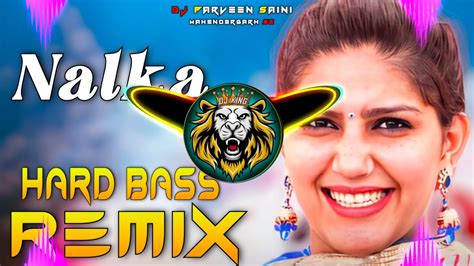 Nalka Dj Remix Hard Bass Full Vibration Mix Dj Parveen Saini