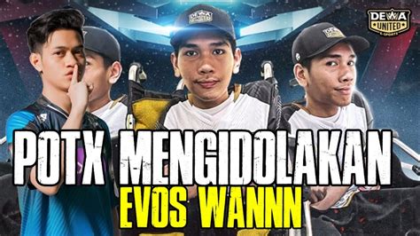 Potx Ternyata Mengidolakan Evos Wannn Youtube