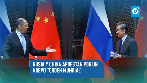 Ltimas Noticias Rusia Y China Apuestan Por Un Nuevo Orden Mundial