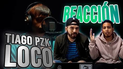 Tiago Pzk Loco ReacciÓn Youtube