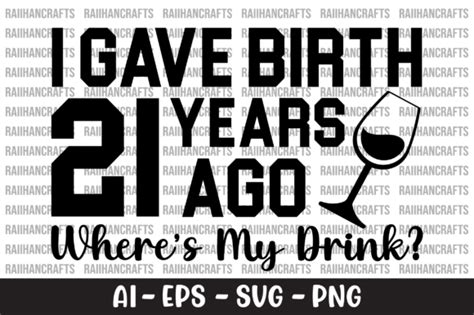 I Gave Birth 21 Years Ago Svg Graphic By Raiihancrafts · Creative Fabrica