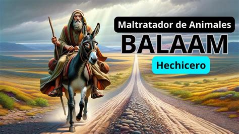 La Historia De Balaam Ascenso Y Ca Da De Un Profeta Revelaciones