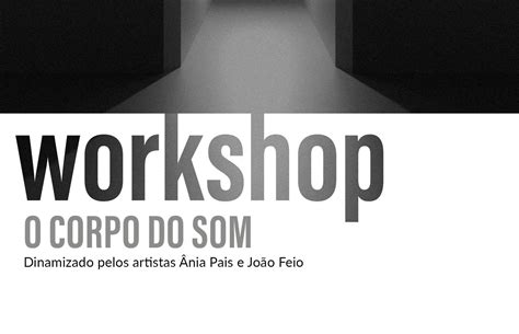 Workshop O corpo do som a materialização e o comportamento do som