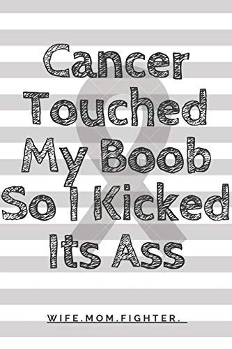 Cancer Touched My Boob So I Kicked Its Ass Lined Breast Cancer Journal