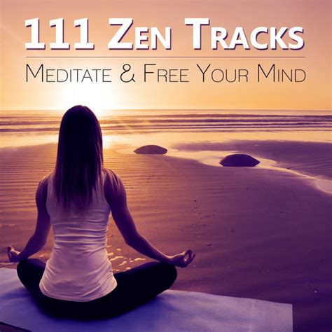 111 Zen Tracks Meditate Free Your Mind Relaxing Sounds To Keep Calm