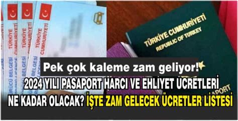 2024 yılı pasaport harcı ve ehliyet ücretleri ne kadar olacak İşte zam