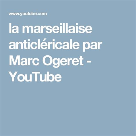 la marseillaise anticléricale par Marc Ogeret YouTube Marseillaise