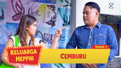 Keluarga Heppiii S Eps Cemburu Youtube