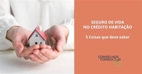 5 Coisas que deve saber sobre o Seguro de Vida no Crédito Habitação