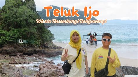 TELUK IJO WISATA PANTAI KEREN BANYUWANGI YANG TERSEMBUNYI YouTube