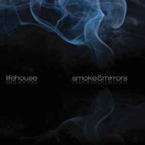 Lifehouse - Smoke & Mirrors | Releases | Discogs