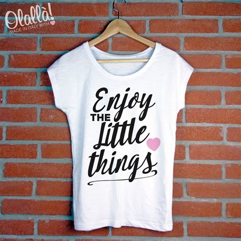 T Shirt Personalizzata Enjoy The Little Things Olallà