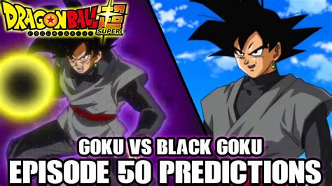 Dragon Ball Super Episode 50 Predictions And Speculations Goku Vs