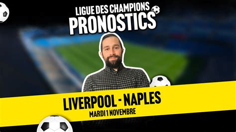 VIDEO Pronostic Liverpool Naples Ligue Des Champions 01 11 22