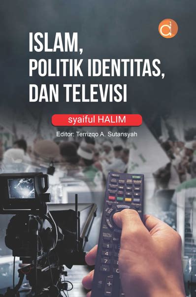 Buku Islam Politik Identitas Dan Televisi