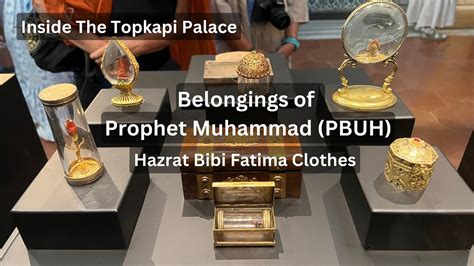 Inside The Topkapi Palace Belongings Of Prophet Muhammad Pbuh Holy