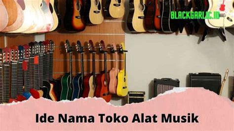 30 Nama Toko Alat Musik Yang Bagus Untuk Usaha