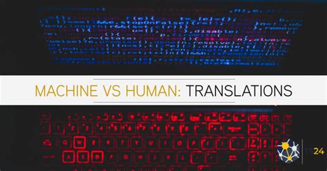 Machine Translation Vs Human Translation Which Is Better