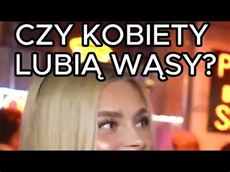 CZY KOBIETY LUBIĄ WĄSY U MĘŻCZYZN YouTube