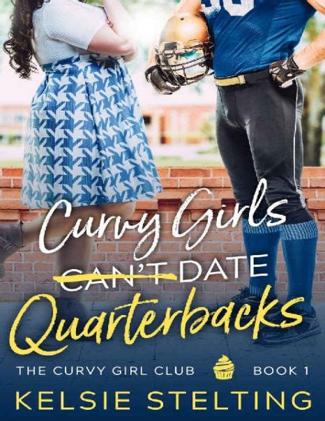 Curvy Girls Can T Date Quarterbacks By Kelsie Stelting Pdf Epub Download Or Read Online